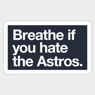 Breathe if you hate the Astros Sticker